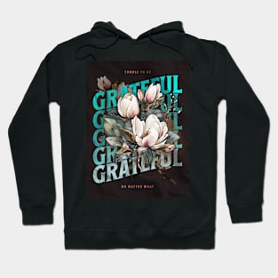 Be Grateful no matter What Hoodie